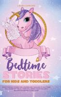 Bedtime Stories for Kids and Toddlers: Short Fantasy Stories for Children and Toddlers to Help Them Fall Asleep Faster and Relax. Animals, Fairy Tales, Princesses, Kings, Fairies and Much More