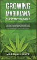 Growing Marijuana for Beginners - Secrets: How to Grow MIND-BLOWING Marijuana Indoor and Outdoor, EVERYTHING You Need to Know, Step-by-Step, to Produce Outstanding &amp; High-Quality Cannabis