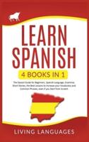 LEARN SPANISH: 4 Books In 1: The Easiest Guide for Beginners, Spanish Language, Grammar, Short Stories, the Best Lessons to Increase Your Vocabulary And Common Phrases, Even If You Start From Scratch