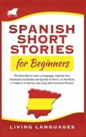 Spanish Short Stories for Beginners: The Best Way to Learn a Language, Improve Your Vocabulary Gradually and Quickly at Home, on the Road, in Travel or in the Car Like Crazy with Common Phrases