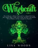 Witchcraft: How to Become a Modern Witch and Live a Magical Life Using Wicca Spells, Magic Candles and Crystals, and Tarot Cards. Includes Wiccan Religion and Astrology