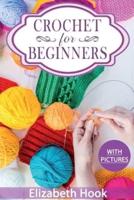 Crochet for Beginners: A Complete and Step by Step Guide to Learn Crocheting the  Quick &amp; Easy Way