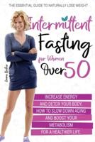 Intermittent Fasting for Women Over 50