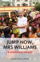 Jump Now, Mrs Williams: A missionary memoir