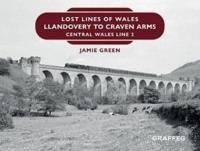 Lost Lines of Wales. Llandovery to Craven Arms : Central Wales Line 2