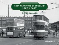Lost Tramways of England. Leeds East