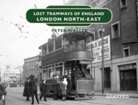 Lost Tramways of England. London North-East
