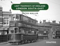 Lost Tramways of England. London South East