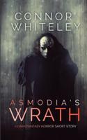 Asmodia's Wrath: A Dark Fantasy Horror Short Story