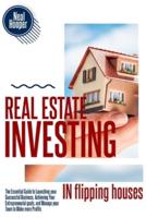 Real Estate Investing in Flipping Houses