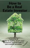 How to Be a Real Estate Investor
