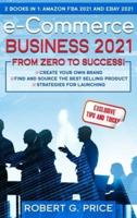 e-Commerce Business 2021: 2 BOOKS IN 1: AMAZON FBA 2021 and EBAY 2021