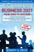 e-Commerce Business 2021: 2 BOOKS IN 1: AMAZON FBA 2021 and EBAY 2021