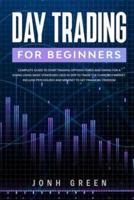 Day trading for beginners: COMPLETE GUIDE TO START TRADING OPTIONS FOREX AND SWING FOR A LIVING USING BASIC STRATEGIES USED IN 2019 TO TRADE THE CURRENCY MARKET. INCLUDE PSYCHOLOGY AND MINDSET TO GET FINANCIAL FREEDOM