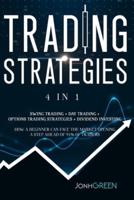 Trading strategies: 4 in 1: day trading + options trading + swing trading + dividend investing Guide for beginners so they can face the market opening a step ahead of 90% of traders