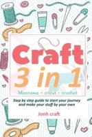 Crafting 3 in 1: Macrame + cricut + crochet Step by step guide to start your journey and make your stuff by your own  (with illustrations and pattern)