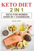 Keto diet 2 in 1: Keto for women over 50 + cookbook How you can start your weight loss path using meal plans and recipes easy to cook in even less than 10 minutes