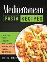 Mediterranean Pasta Recipes: QUICK AND EASY MOUTH WATERING RECIPES FOR EVERY OCCASION
