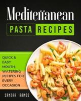 Mediterranean Pasta Recipes: QUICK AND EASY MOUTH WATERING RECIPES FOR EVERY OCCASSION