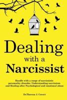 Dealing with a Narcissist: Disarming and becoming the Narcissist's nightmare. Understanding Narcissism &amp; Narcissistic personality disorder. Healing after hidden Psychological and emotional abuse