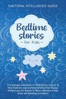 Bedtime Stories For Kids: The Ultimate Collection of Meditations Scripts to Help Toddlers and to Make Children Fast Asleep, Mindfulness for Babies to Relax and Have a Deep Sleep and Building Confidence