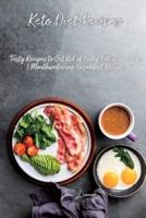 Keto Diet Recipes: Tasty Recipes to Get Rid of Belly Fat in 3 Weeks   Mouthwatering Breakfast Recipes