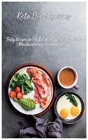 Keto Diet Recipes: Tasty Recipes to Get Rid of Belly Fat in 3 Weeks   Mouthwatering Breakfast Recipes