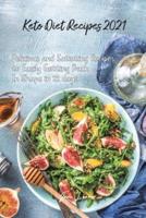 Keto Diet Recipes 2021: Delicious and Satiating Recipes to Easily Getting Back In Shape in 21 days
