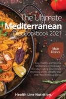 The Ultimate Mediterranean Diet Cookbook 2021 - Main Dish Recipes