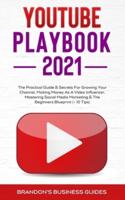 YouTube Playbook 2021: The Practical Guide & Secrets For Growing Your Channel, Making Money As A Video Influencer, Mastering Social Media Marketing, Mastering Social Media Marketing