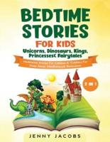 Bedtime Stories For Kids- Unicorns, Dinosaurs, Kings, Princesses& Fairytales (2 in 1): Meditation Stories For Children& Toddlers For Deep Sleep, Mindfulness& Relaxation