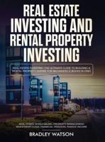 Real Estate Investing The Ultimate Guide to Building a Rental Property Empire for Beginners (2 Books in One) Real Estate Wholesaling, Property Management, Investment Guide, Financial Freedom: The Ultimate Guide to Building a Rental Property Empire for Beg