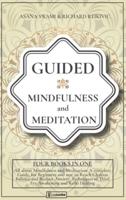 Guided Mindfulness Meditation: 4 BOOKS IN 1: A Complete 7 Days Guided Meditation for Beginners and not, to Reach Chakras Balance, Reduce Anxiety, Using Techniques of Third Eye Awakening, Reiki