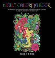 Adult Coloring Book: 40 Single-Sided Designs 8.5x8.5 Inches, for Anxiety, Stress Relief and Relaxing. Animals,Mandala,Flowers,Phrases,Paisley,Patterns and So Much More.