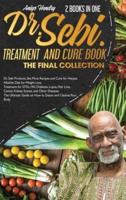 DR. SEBI TREATMENT and CURE. THE FINAL COLLECTION. 2 BOOK in ONE: Dr. Sebi Products, Sea Moss Recipes and Cure for Herpes. Alkaline Diet for Weight Loss. Treatment for STDs, HIV, Diabetes, Lupus, Hair Loss, Cancer, Kidney Stones, and Other Diseases. The U