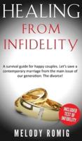 Healing From Infidelity: A Survival Guide for Happy Couples. Let's Save a Contemporary Marriage From the Main Issue of Our Generation: The Divorce!