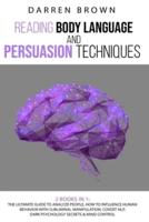Reading Body Language & Persuasion Techniques: The Ultimate Guide to Analyze People, How to Influence Human Behavior With Subliminal Manipulation, Covert Nlp, Dark Psychology Secrets & Mind Control