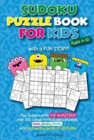 Sudoku Puzzle Book for Kids ages 4-10: with a Fun Story! Play Sudoku with THE NUMSTERS! Over 100 Large Print Sudoku puzzles, 4x4s, 6x6s, 9x9s, with increasing levels of difficulty