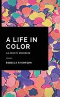 A Life In Color-An Anxiety Workbook: Proven CBT Skills and Mindfulness Techniques to Keep Always With You in an Emergency Situation. Overcome Anxiety, Depression, and Panic Attacks.