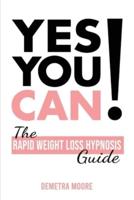 Yes you CAN!-The Rapid Weight Loss Hypnosis Guide: Challenge Yourself: Burn Fat, Lose Weight And Heal Your Body And Your Soul. Powerful guided Meditation For Women Who Wanna Lose Weight