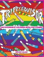 Trippy Advisor-The Psychedelic Coloring Book for Stoners: An Irreverent Coloring Book for Adults