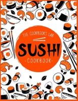 Sushi Cookbook: The Step-by-Step Sushi Guide for beginners with easy to follow, healthy, and Tasty recipes. How to Make Sushi at Home Enjoying 101 Easy Sushi and Sashimi Recipes. Your Sushi Made Easy