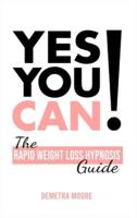 Yes you CAN!-The Rapid Weight Loss Hypnosis Guide: Challenge Yourself: Burn Fat, Lose Weight And Heal Your Body And Your Soul. Powerful guided Meditation For Women Who Wanna Lose Weight
