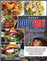 Copycat Recipes 2 Books in 1: The Ultimate Cookbook to Learn the Secret Techniques and Make Your Favorite Restaurant Dishes at Home, From Panera To Chipotle, From Cracker Barrel to Appetizers.
