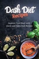 DASH Diet Recipes : Improve Your Health with Quick and Tasty Dash Recipes