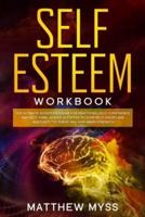 Self Esteem Workbook: The Ultimate Guided Program for Practicing Self-Confidence and Self-Care. Guided Activities to Stop Self-Doubt and Insecurity to Thrive and Gain Inner Strength
