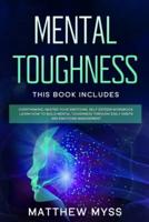 Mental Toughness: This book includes: Overthinking, Master Your Emotions, Self Esteem Workbook. Learn How to Build Mental Toughness Through Daily Habits and Emotions Management