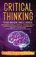 Critical Thinking: This book includes: Beginner's guide and Critical Thinking Skills. Learn Practical tools to Boost Your Brainpower and Adopt Logic Strategies to Find Effective Solutions to Challenges