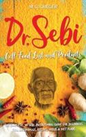 DR.SEBI Cell Food List and Products: The Complete Dr. Sebi Nutritional Guide for Beginners with Full Methodology, Recipes, Herbs and Diet Plans