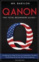 QAnon: Everything You Need To Know To Understand And Decipher The Q Drops And Get Into The Great Awakening